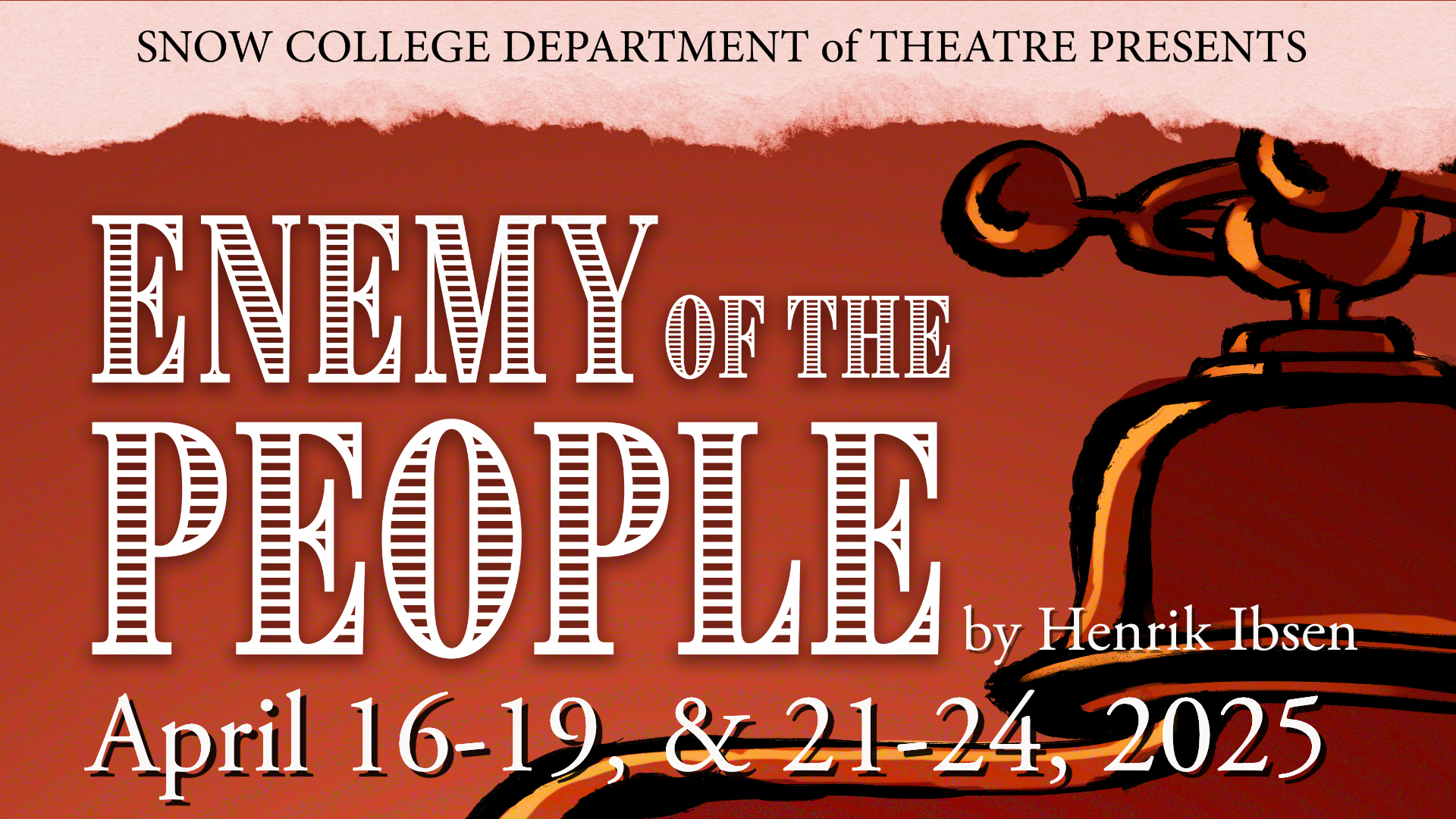 Snow College Department of Theatre Presents An Enemy of the People by Henrick Ebsen, April 16-19, 21-242025